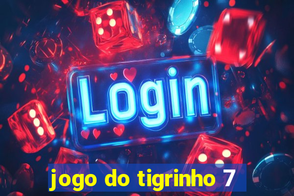 jogo do tigrinho 7